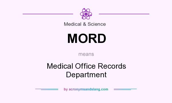 What does MORD mean? It stands for Medical Office Records Department