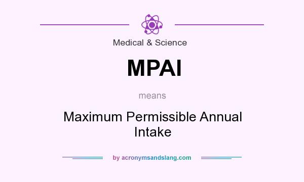 What does MPAI mean? It stands for Maximum Permissible Annual Intake