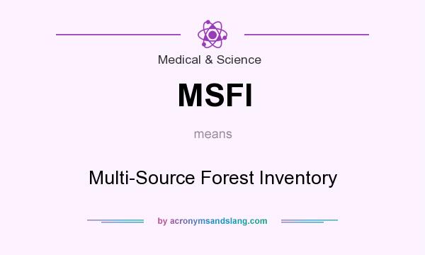 What does MSFI mean? It stands for Multi-Source Forest Inventory