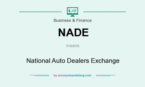What does NADE mean? It stands for National Auto Dealers Exchange