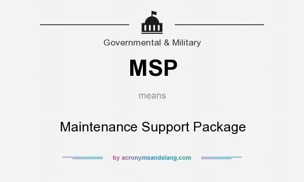 What does MSP mean? It stands for Maintenance Support Package