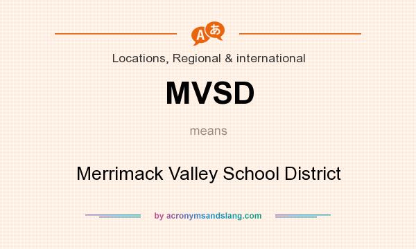 What does MVSD mean? It stands for Merrimack Valley School District