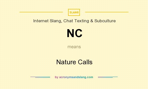 What does NC mean? It stands for Nature Calls