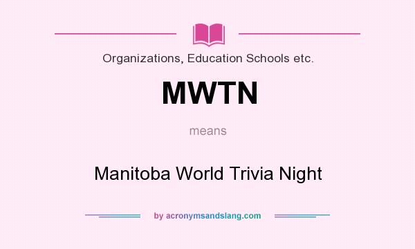 What does MWTN mean? It stands for Manitoba World Trivia Night