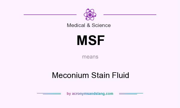 What does MSF mean? It stands for Meconium Stain Fluid