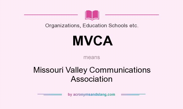 What does MVCA mean? It stands for Missouri Valley Communications Association