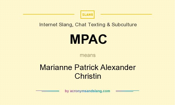 What does MPAC mean? It stands for Marianne Patrick Alexander Christin