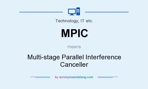 What does MPIC mean? It stands for Multi-stage Parallel Interference Canceller