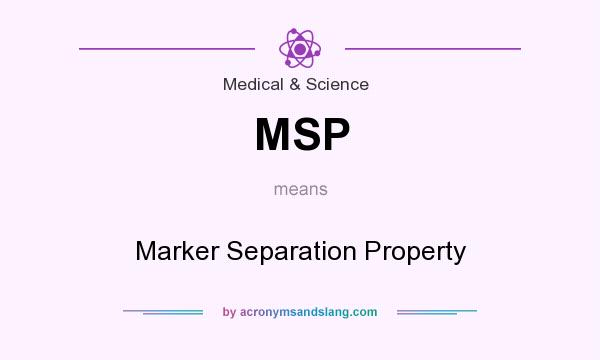 What does MSP mean? It stands for Marker Separation Property