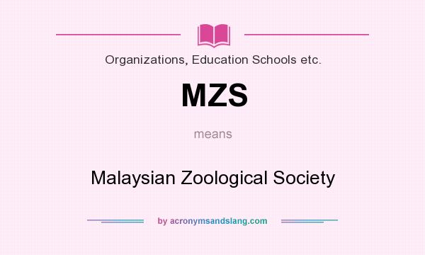 What does MZS mean? It stands for Malaysian Zoological Society