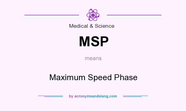 What does MSP mean? It stands for Maximum Speed Phase