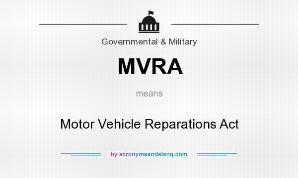 What does MVRA mean? It stands for Motor Vehicle Reparations Act