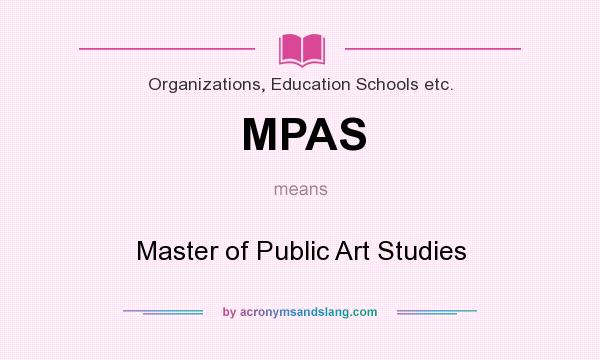 What does MPAS mean? It stands for Master of Public Art Studies