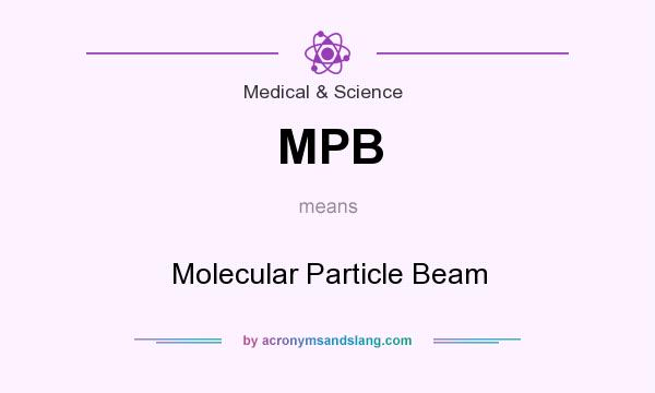 What does MPB mean? It stands for Molecular Particle Beam