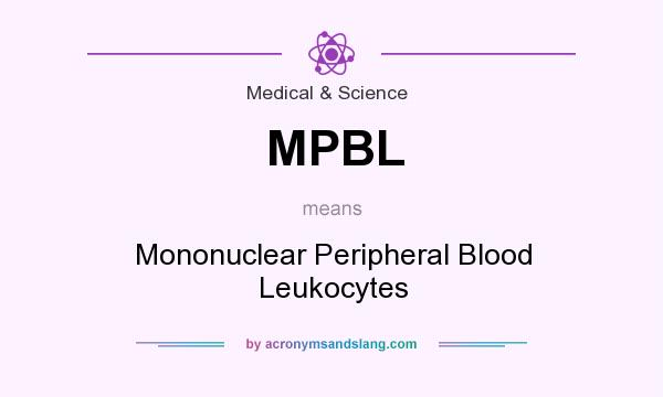 What does MPBL mean? It stands for Mononuclear Peripheral Blood Leukocytes