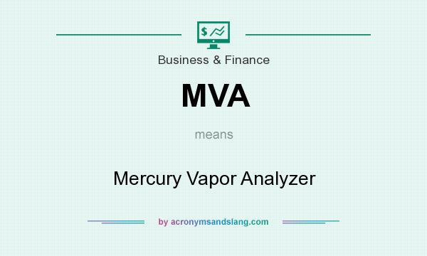 What does MVA mean? It stands for Mercury Vapor Analyzer
