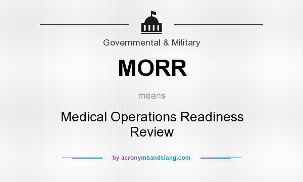 What does MORR mean? It stands for Medical Operations Readiness Review