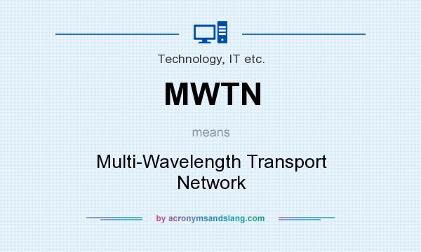 What does MWTN mean? It stands for Multi-Wavelength Transport Network