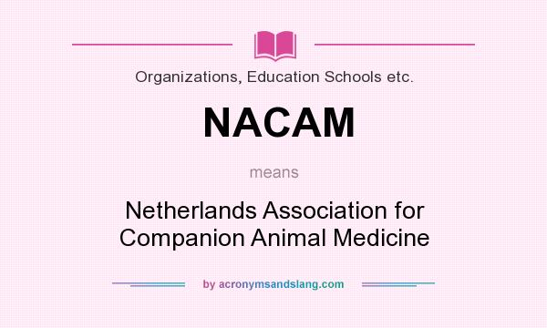 What does NACAM mean? It stands for Netherlands Association for Companion Animal Medicine