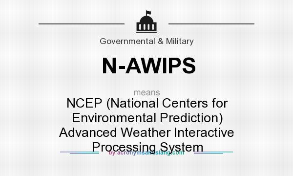 What does N-AWIPS mean? It stands for NCEP (National Centers for Environmental Prediction) Advanced Weather Interactive Processing System