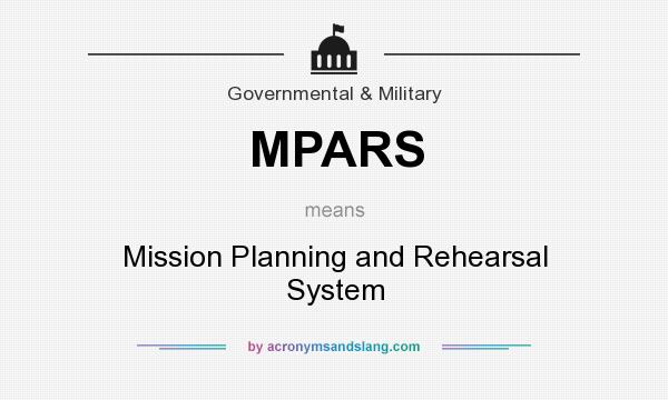 What does MPARS mean? It stands for Mission Planning and Rehearsal System