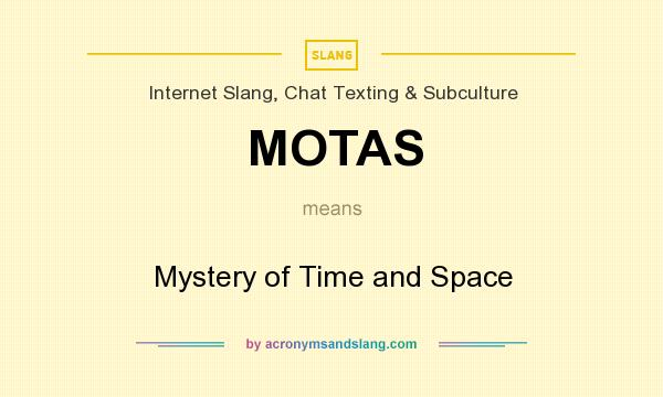 What does MOTAS mean? It stands for Mystery of Time and Space