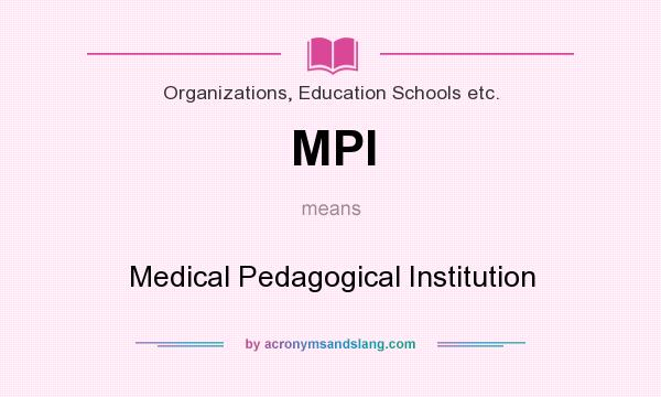 What does MPI mean? It stands for Medical Pedagogical Institution