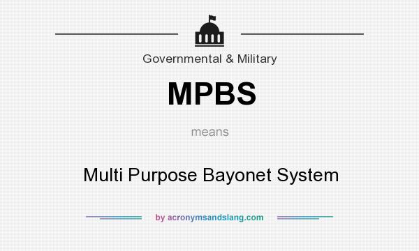 What does MPBS mean? It stands for Multi Purpose Bayonet System