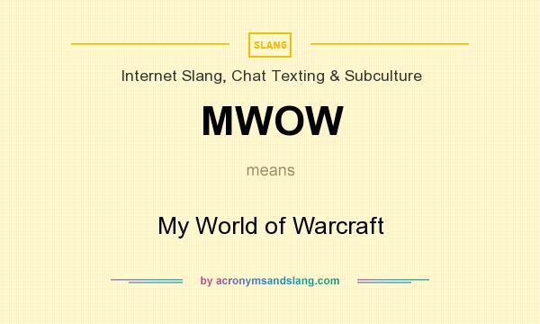What does MWOW mean? It stands for My World of Warcraft