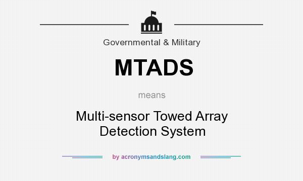 What does MTADS mean? It stands for Multi-sensor Towed Array Detection System
