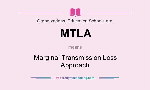 What does MTLA mean? It stands for Marginal Transmission Loss Approach