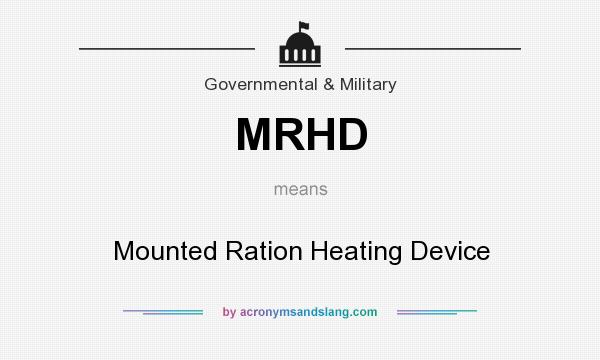 What does MRHD mean? It stands for Mounted Ration Heating Device