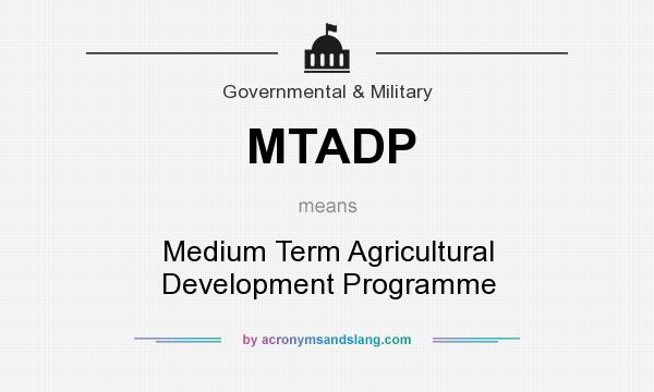 What does MTADP mean? It stands for Medium Term Agricultural Development Programme