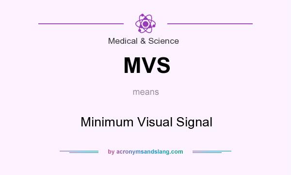 What does MVS mean? It stands for Minimum Visual Signal