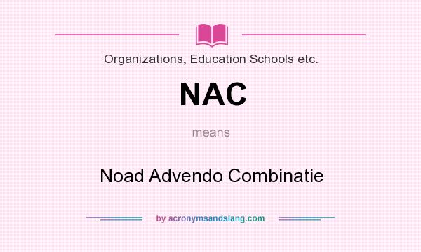 What does NAC mean? It stands for Noad Advendo Combinatie