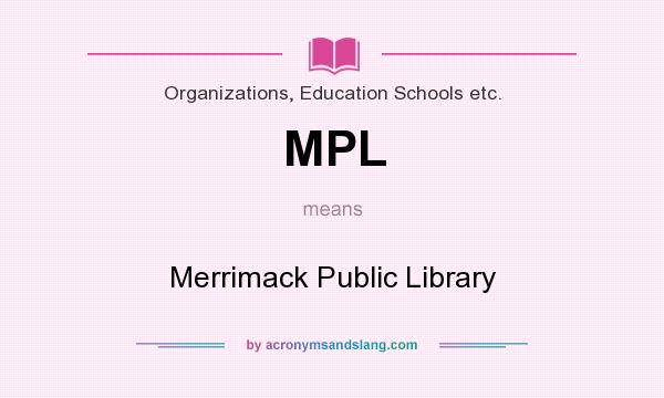 What does MPL mean? It stands for Merrimack Public Library