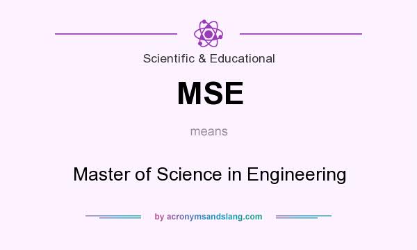 What does MSE mean? It stands for Master of Science in Engineering