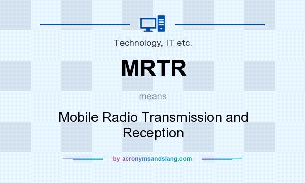 What does MRTR mean? It stands for Mobile Radio Transmission and Reception