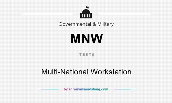 What does MNW mean? It stands for Multi-National Workstation