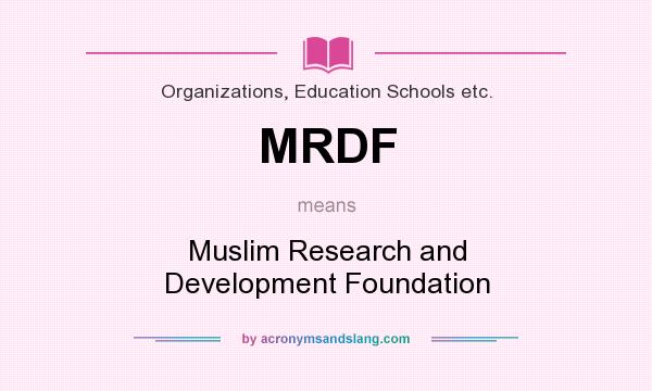 What does MRDF mean? It stands for Muslim Research and Development Foundation