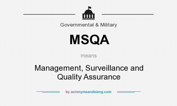 What does MSQA mean? It stands for Management, Surveillance and Quality Assurance