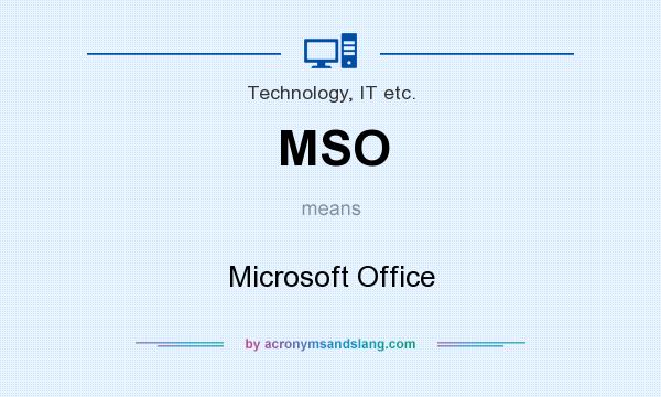 What does MSO mean? It stands for Microsoft Office