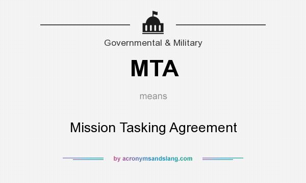 What does MTA mean? It stands for Mission Tasking Agreement