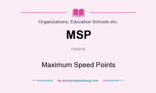 What does MSP mean? It stands for Maximum Speed Points