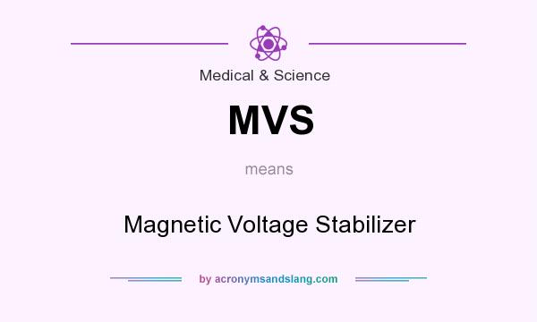 What does MVS mean? It stands for Magnetic Voltage Stabilizer
