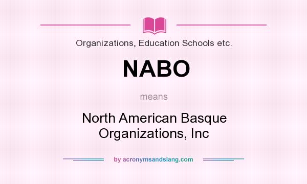 What does NABO mean? It stands for North American Basque Organizations, Inc