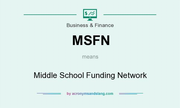 What does MSFN mean? It stands for Middle School Funding Network