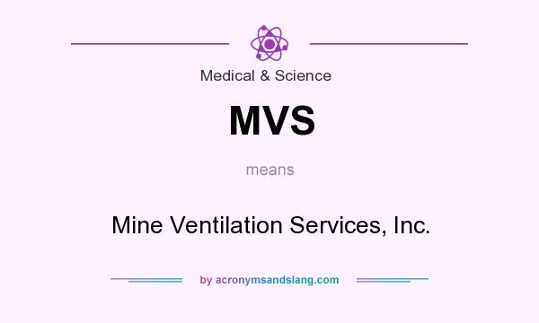 What does MVS mean? It stands for Mine Ventilation Services, Inc.