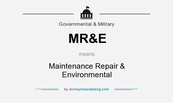 What does MR&E mean? It stands for Maintenance Repair & Environmental