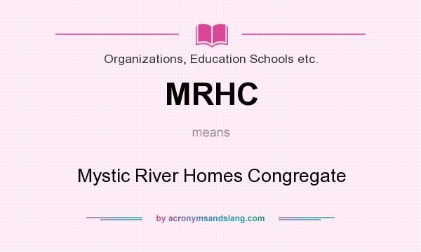 What does MRHC mean? It stands for Mystic River Homes Congregate